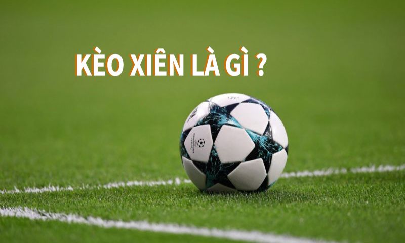 Phân tích khái niệm xiên trong bóng đá